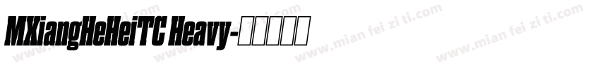 MXiangHeHeiTC Heavy字体转换